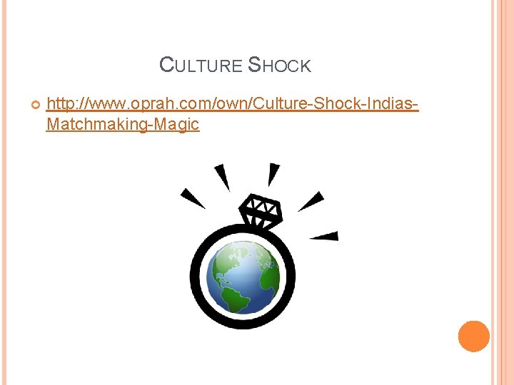 CULTURE SHOCK http: //www. oprah. com/own/Culture-Shock-Indias. Matchmaking-Magic 