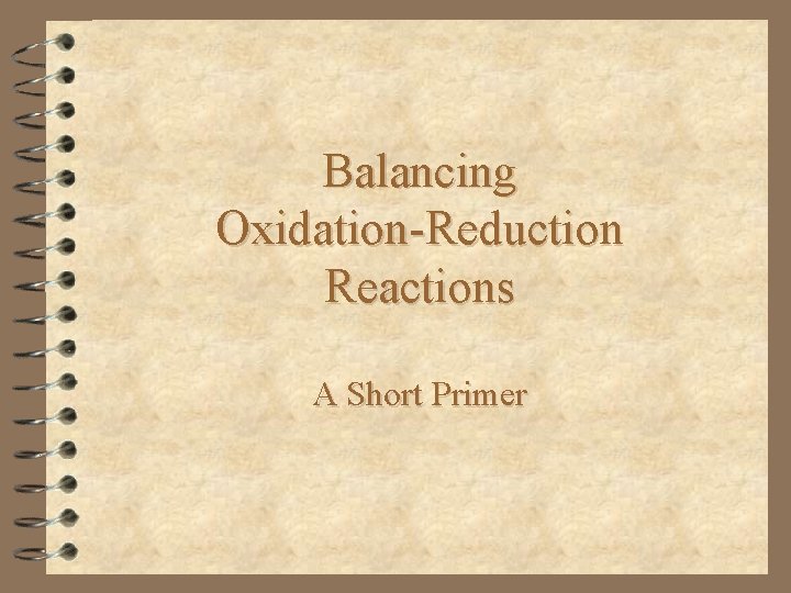 Balancing Oxidation-Reduction Reactions A Short Primer 