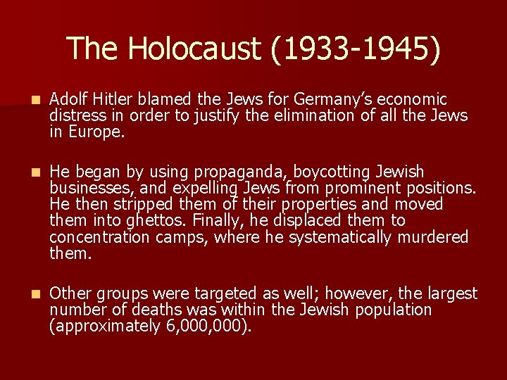 The Holocaust (1933 -1945) n Adolf Hitler blamed the Jews for Germany’s economic distress