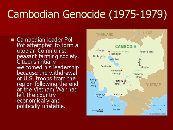 Cambodian Genocide (1975 -1979) n Cambodian leader Pol Pot attempted to form a utopian