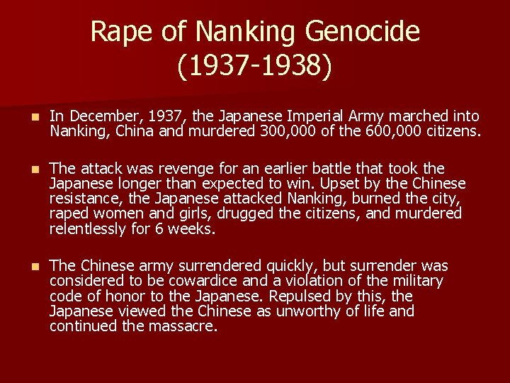 Rape of Nanking Genocide (1937 -1938) n In December, 1937, the Japanese Imperial Army