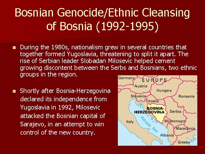 Bosnian Genocide/Ethnic Cleansing of Bosnia (1992 -1995) n During the 1980 s, nationalism grew