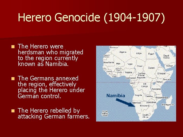Herero Genocide (1904 -1907) n The Herero were herdsman who migrated to the region