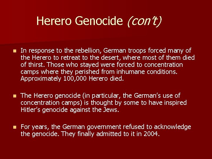 Herero Genocide (con’t) n In response to the rebellion, German troops forced many of