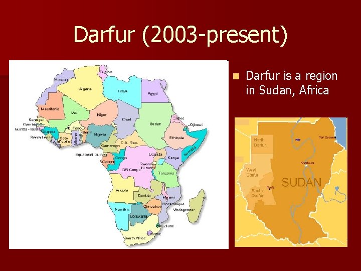 Darfur (2003 -present) n Darfur is a region in Sudan, Africa 
