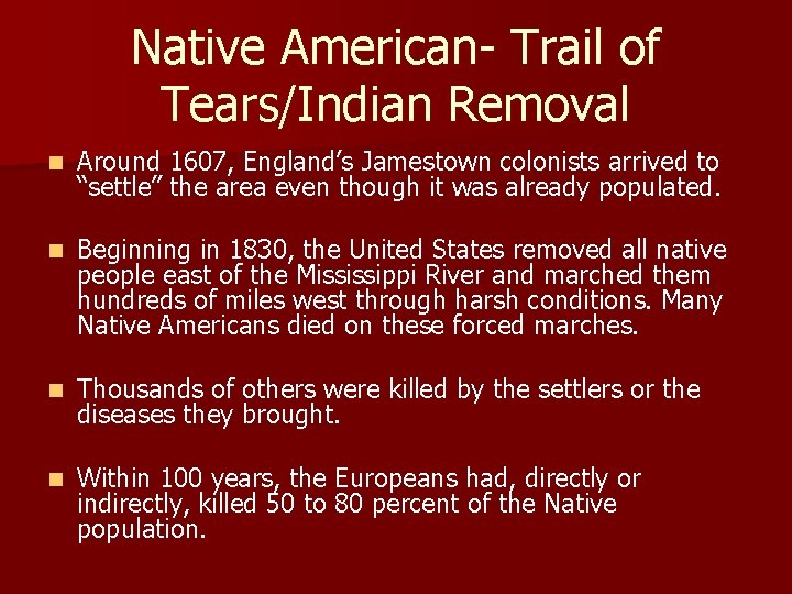 Native American- Trail of Tears/Indian Removal n Around 1607, England’s Jamestown colonists arrived to