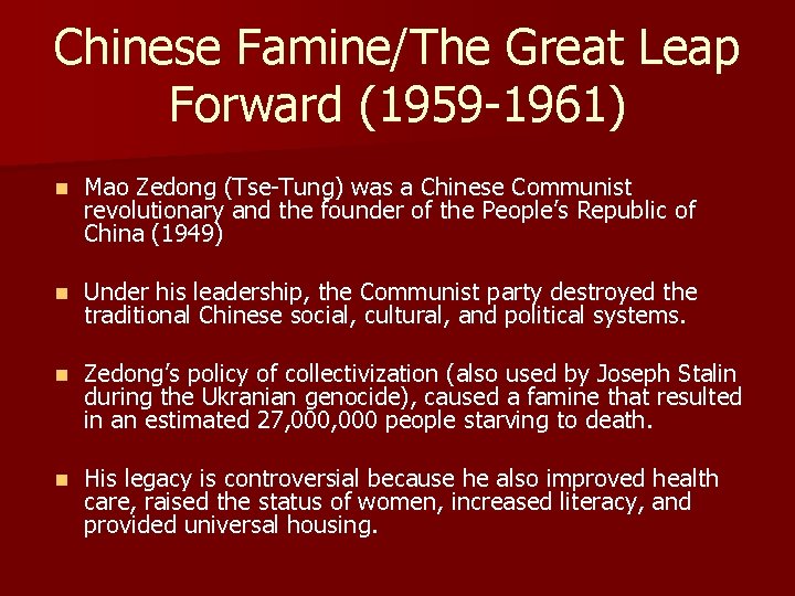 Chinese Famine/The Great Leap Forward (1959 -1961) n Mao Zedong (Tse-Tung) was a Chinese