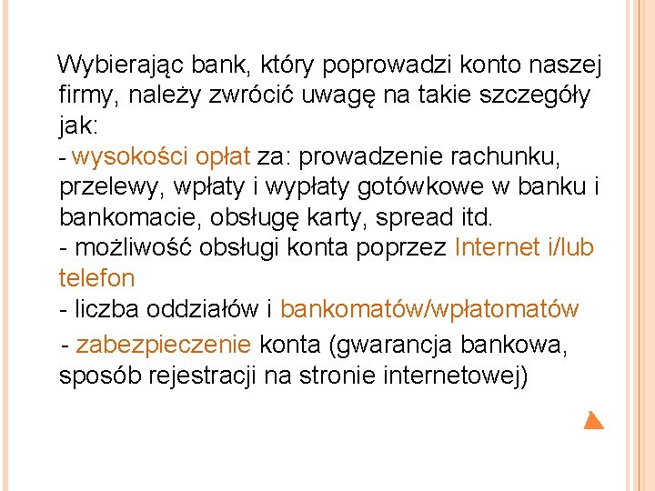  Wybierając bank, który poprowadzi konto naszej firmy, należy zwrócić uwagę na takie szczegóły