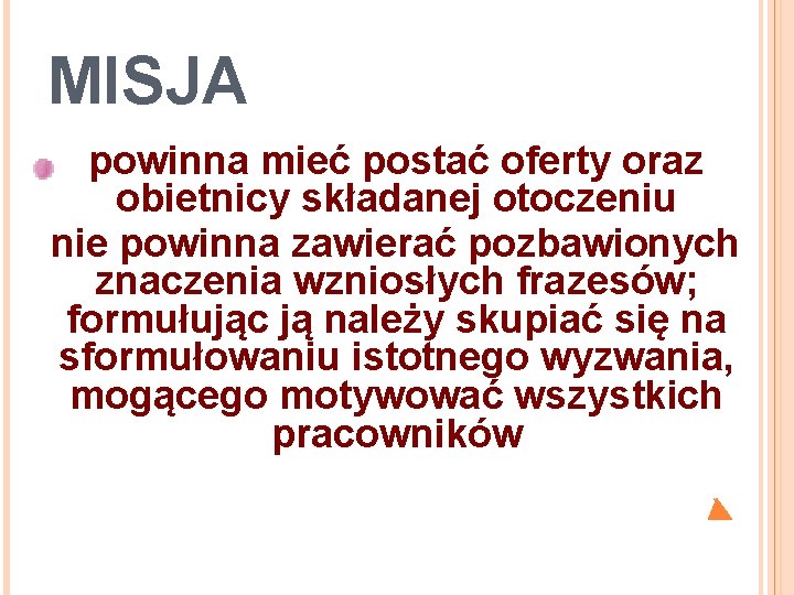 MISJA powinna mieć postać oferty oraz obietnicy składanej otoczeniu nie powinna zawierać pozbawionych znaczenia