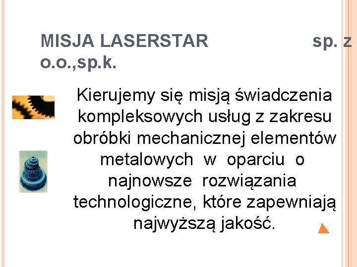 MISJA LASERSTAR sp. z o. o. , sp. k. Kierujemy się misją świadczenia kompleksowych