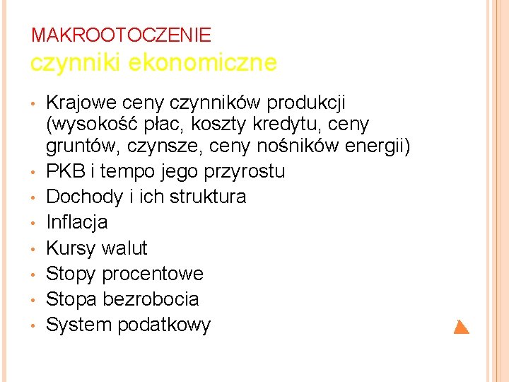 MAKROOTOCZENIE czynniki ekonomiczne • • Krajowe ceny czynników produkcji (wysokość płac, koszty kredytu, ceny