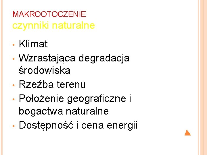 MAKROOTOCZENIE czynniki naturalne • • • Klimat Wzrastająca degradacja środowiska Rzeźba terenu Położenie geograficzne