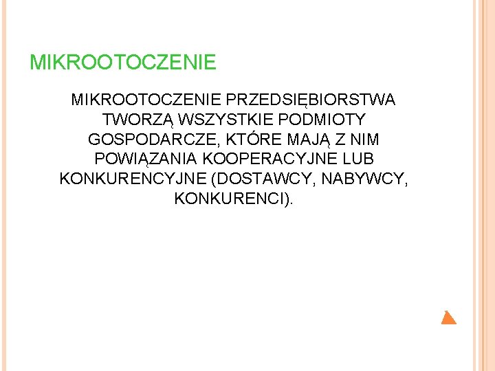 MIKROOTOCZENIE PRZEDSIĘBIORSTWA TWORZĄ WSZYSTKIE PODMIOTY GOSPODARCZE, KTÓRE MAJĄ Z NIM POWIĄZANIA KOOPERACYJNE LUB KONKURENCYJNE