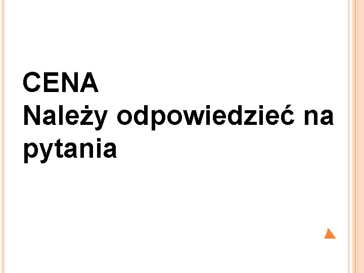 CENA Należy odpowiedzieć na pytania 