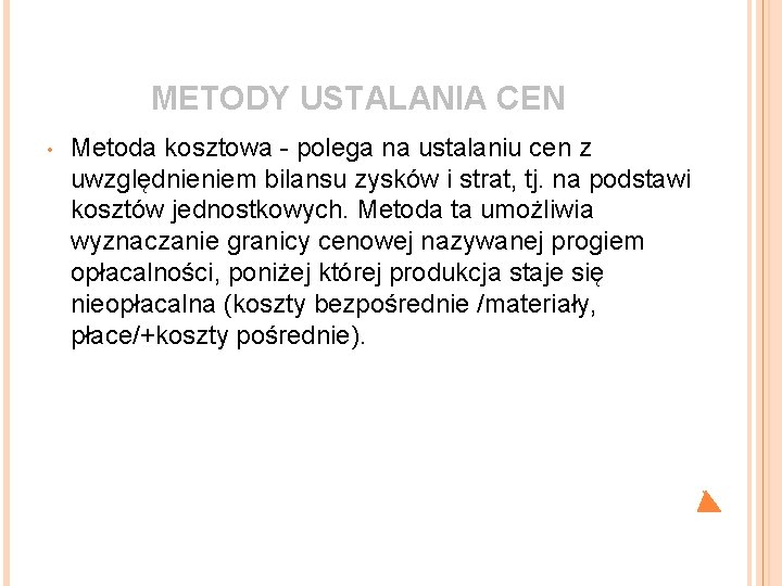 METODY USTALANIA CEN • Metoda kosztowa - polega na ustalaniu cen z uwzględnieniem bilansu