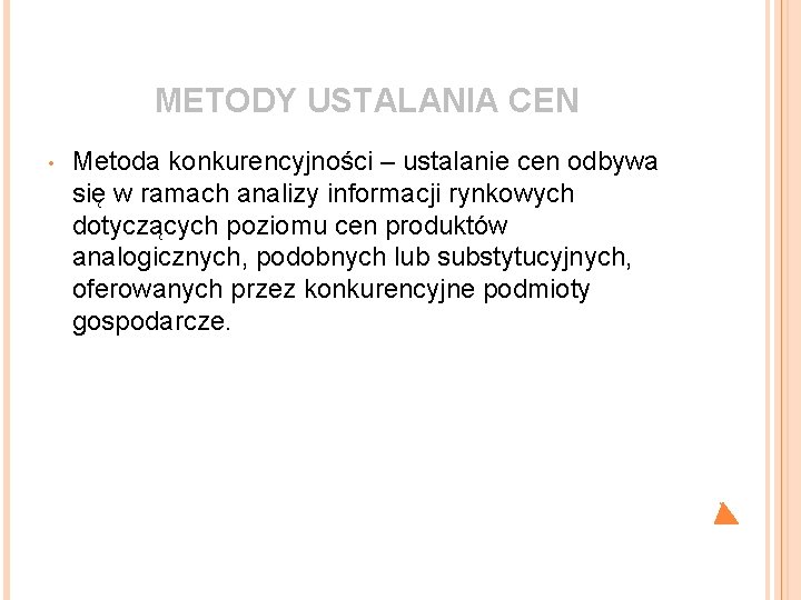 METODY USTALANIA CEN • Metoda konkurencyjności – ustalanie cen odbywa się w ramach analizy