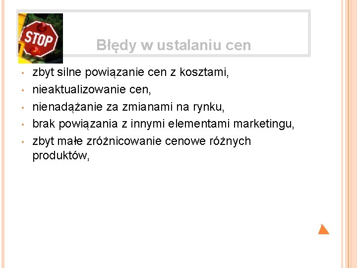  Błędy w ustalaniu cen • • • zbyt silne powiązanie cen z kosztami,