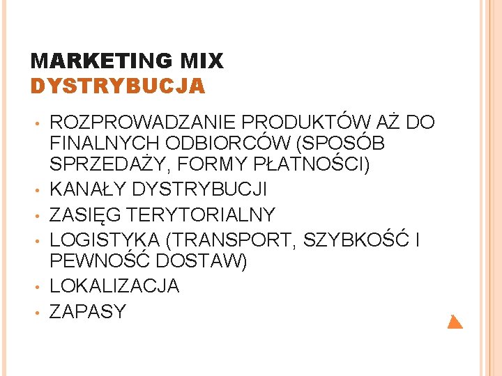 MARKETING MIX DYSTRYBUCJA • • • ROZPROWADZANIE PRODUKTÓW AŻ DO FINALNYCH ODBIORCÓW (SPOSÓB SPRZEDAŻY,