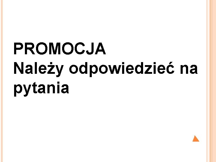 PROMOCJA Należy odpowiedzieć na pytania 