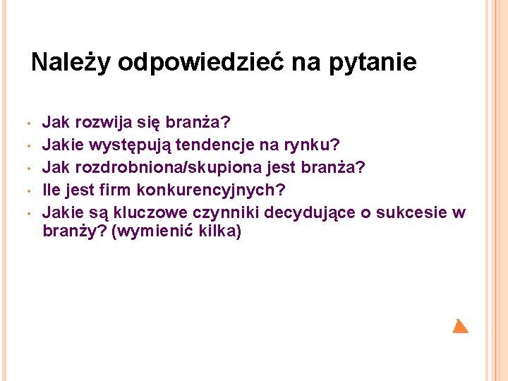 Należy odpowiedzieć na pytanie • • • Jak rozwija się branża? Jakie występują tendencje