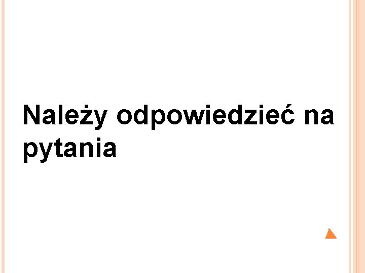 Należy odpowiedzieć na pytania 