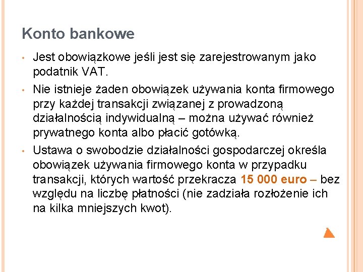 Konto bankowe • • • Jest obowiązkowe jeśli jest się zarejestrowanym jako podatnik VAT.