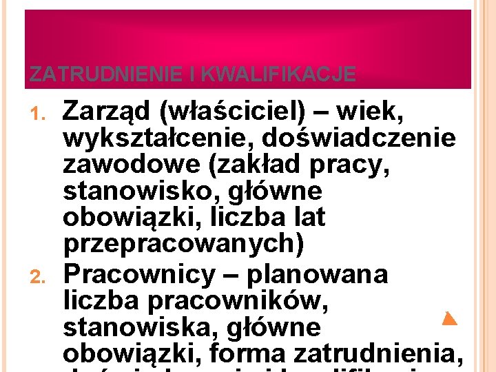 ZATRUDNIENIE I KWALIFIKACJE 1. 2. Zarząd (właściciel) – wiek, wykształcenie, doświadczenie zawodowe (zakład pracy,