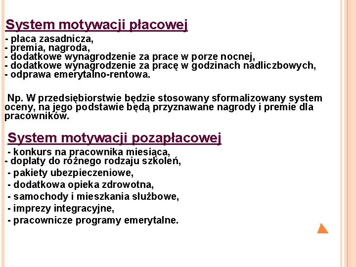  System motywacji płacowej - płaca zasadnicza, - premia, nagroda, - dodatkowe wynagrodzenie za