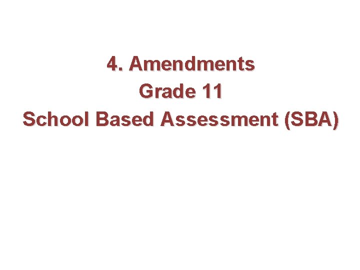 4. Amendments Grade 11 School Based Assessment (SBA) 