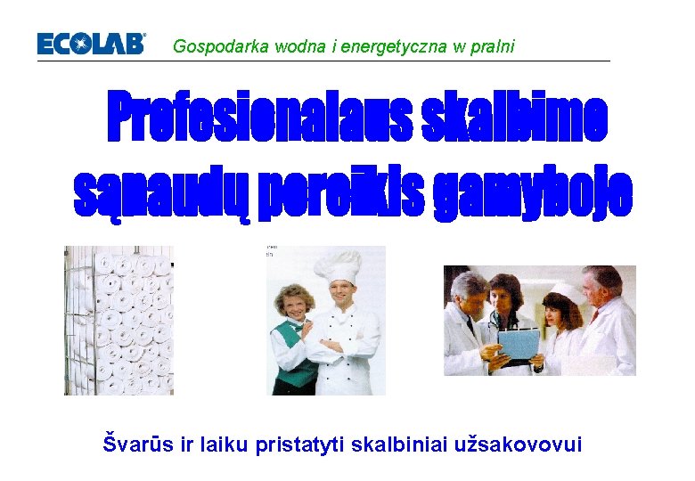 Gospodarka wodna i energetyczna w pralni Švarūs ir laiku pristatyti skalbiniai užsakovovui 