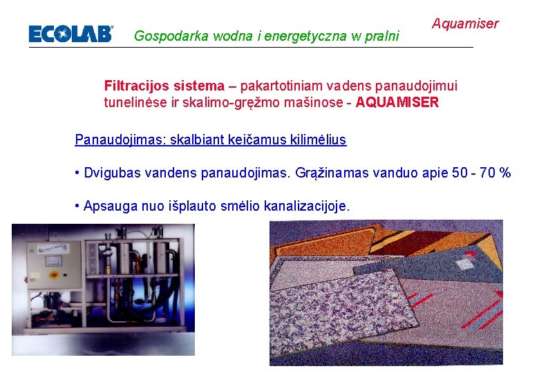 Gospodarka wodna i energetyczna w pralni Aquamiser Filtracijos sistema – pakartotiniam vadens panaudojimui tunelinėse