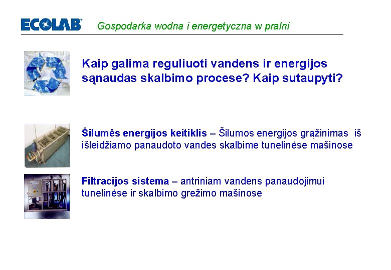 Gospodarka wodna i energetyczna w pralni Kaip galima reguliuoti vandens ir energijos sąnaudas skalbimo