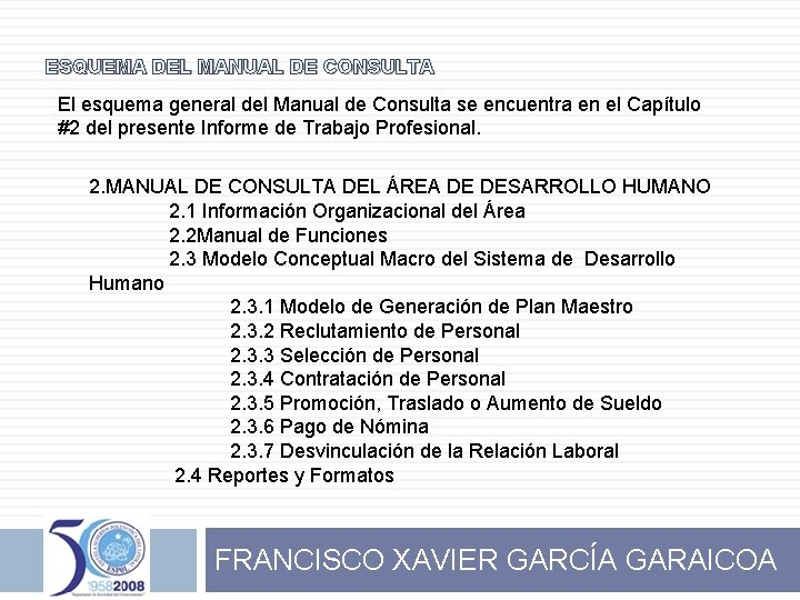 ESQUEMA DEL MANUAL DE CONSULTA El esquema general del Manual de Consulta se encuentra