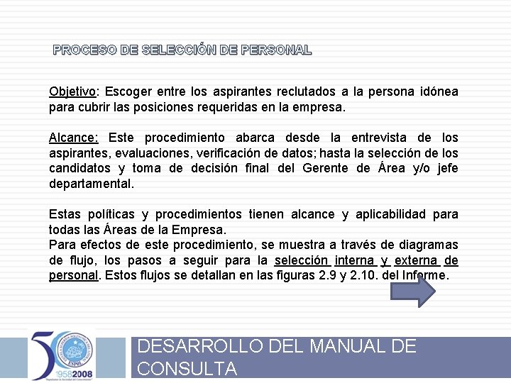 PROCESO DE SELECCIÓN DE PERSONAL Objetivo: Escoger entre los aspirantes reclutados a la persona