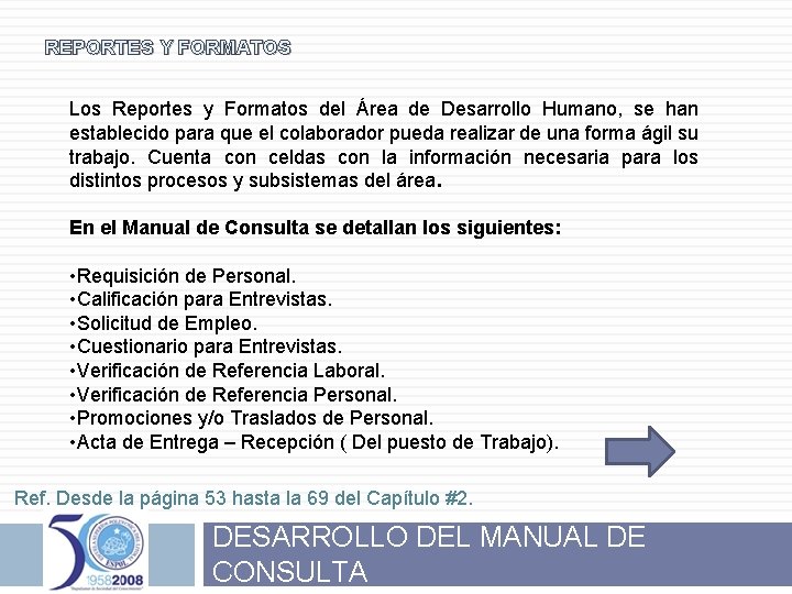 REPORTES Y FORMATOS Los Reportes y Formatos del Área de Desarrollo Humano, se han