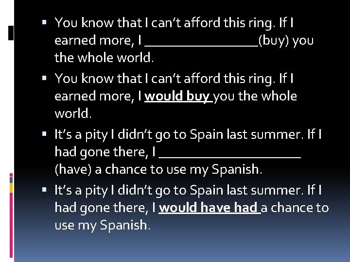  You know that I can’t afford this ring. If I earned more, I