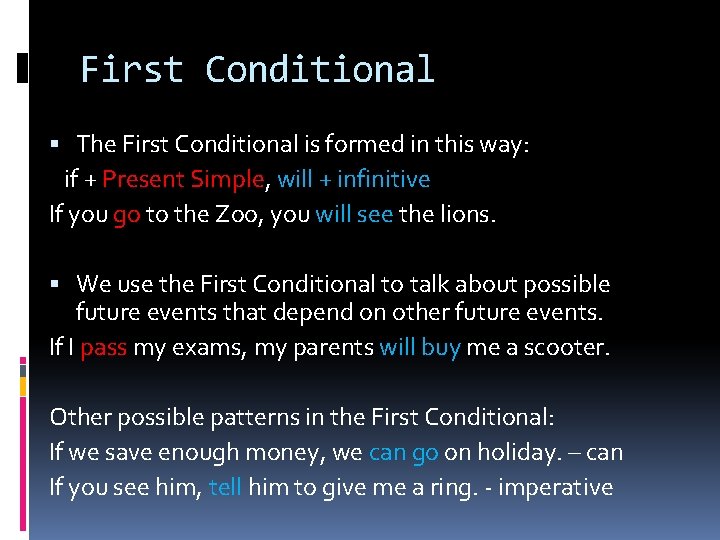 First Conditional The First Conditional is formed in this way: if + Present Simple,