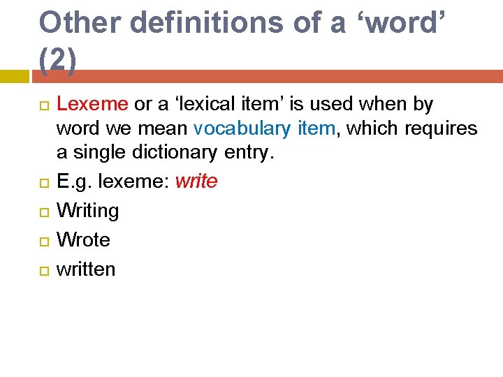 Other definitions of a ‘word’ (2) Lexeme or a ‘lexical item’ is used when