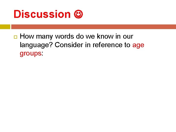 Discussion How many words do we know in our language? Consider in reference to