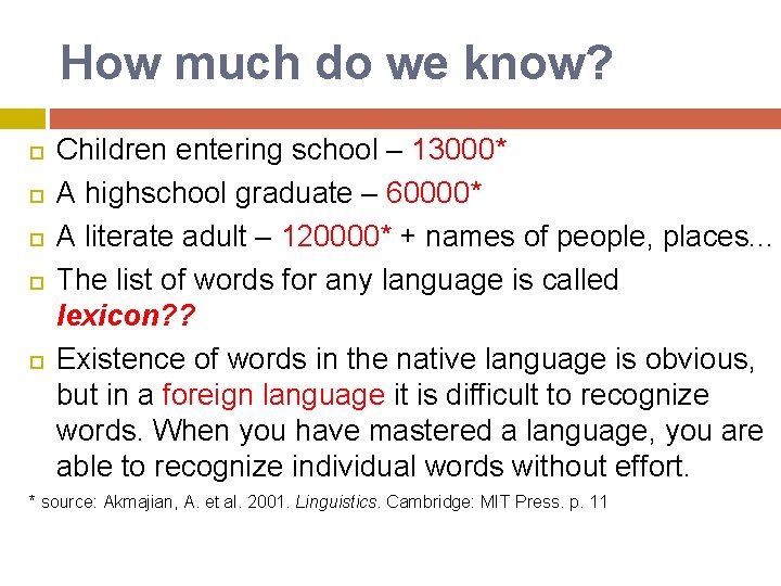 How much do we know? Children entering school – 13000* A highschool graduate –