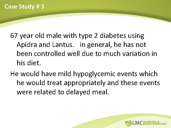 Case Study # 3 67 year old male with type 2 diabetes using Apidra