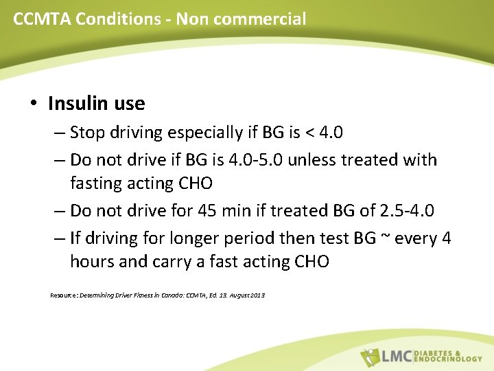 CCMTA Conditions - Non commercial • Insulin use – Stop driving especially if BG