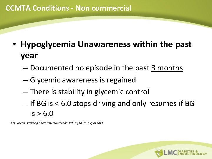 CCMTA Conditions - Non commercial • Hypoglycemia Unawareness within the past year – Documented