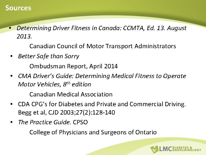 Sources • Determining Driver Fitness in Canada: CCMTA, Ed. 13. August 2013. Canadian Council