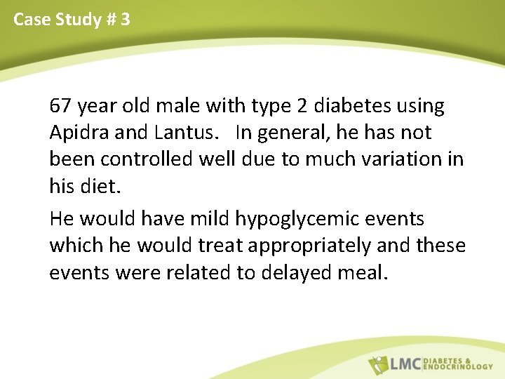 Case Study # 3 67 year old male with type 2 diabetes using Apidra