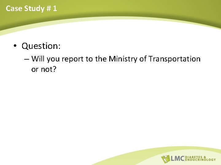 Case Study # 1 • Question: – Will you report to the Ministry of