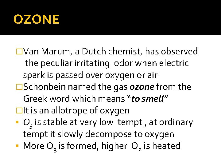 OZONE �Van Marum, a Dutch chemist, has observed the peculiar irritating odor when electric OZONE �Van Marum, a Dutch chemist, has observed the peculiar irritating odor when electric