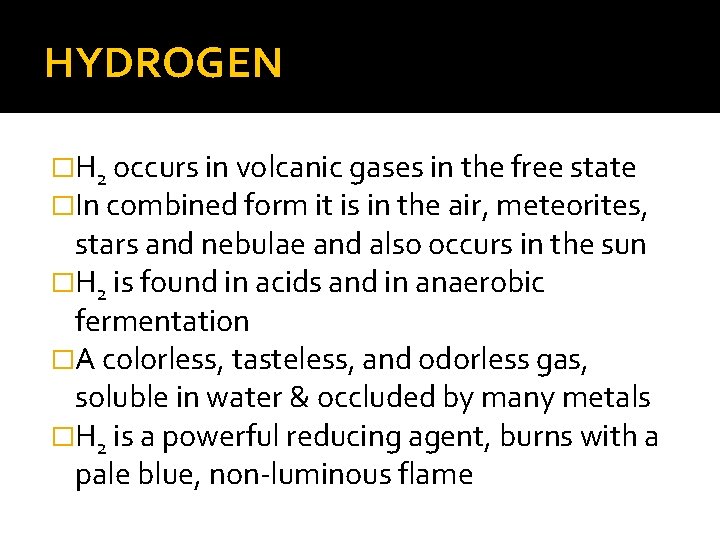 HYDROGEN �H 2 occurs in volcanic gases in the free state �In combined form