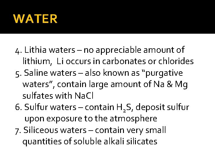 WATER 4. Lithia waters – no appreciable amount of lithium, Li occurs in carbonates