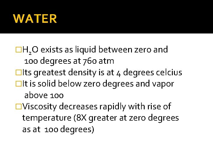 WATER �H 2 O exists as liquid between zero and 100 degrees at 760